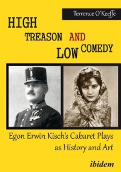 Скачать книгу High Treason and Low Comedy: Egon Erwin Kisch’s Cabaret Plays as History and Art