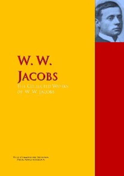 Скачать книгу The Collected Works of W. W. Jacobs