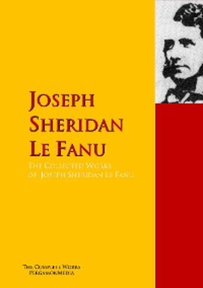 Скачать книгу The Collected Works of Joseph Sheridan Le Fanu