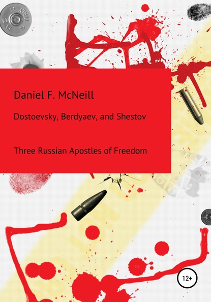 Скачать книгу Dostoevsky, Berdyaev, and Shestov. Three Russian Apostles of Freedom