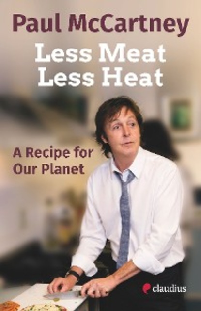 Скачать книгу Less Meat, Less Heat – A Recipe for Our Planet