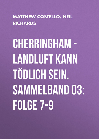 Скачать книгу Cherringham - Landluft kann tödlich sein, Sammelband 03: Folge 7-9