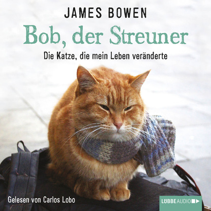 Скачать книгу Bob, der Streuner - Die Katze, die mein Leben veränderte