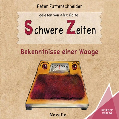 Скачать книгу Schwere Zeiten - Bekenntnisse einer Waage (ungekürzt)