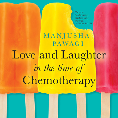 Скачать книгу Love and Laughter in the Time of Chemotherapy (Unabridged)