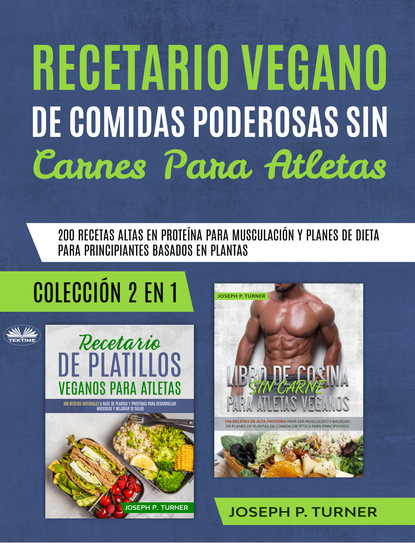 Скачать книгу Recetario Vegano De Comidas Poderosas Sin Carnes Para Atletas