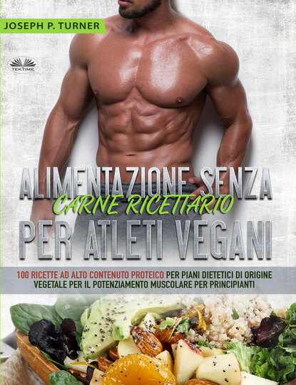 Скачать книгу Alimentazione Senza Carne Ricettario Per Atleti Vegani
