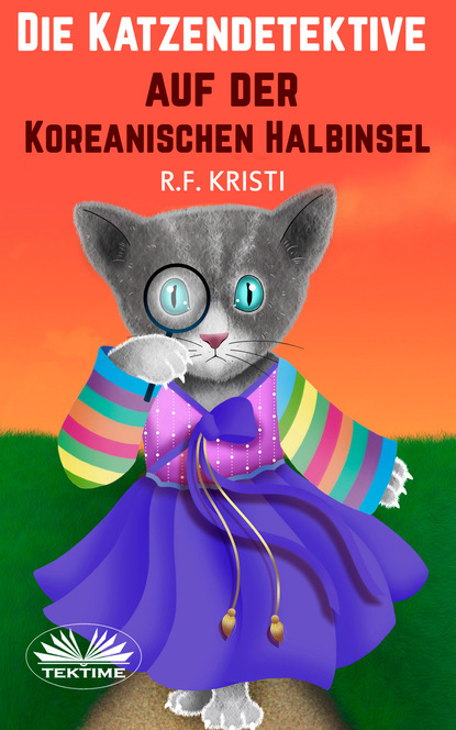 Скачать книгу Die Katzendetektive Auf Der Koreanischen Halbinsel