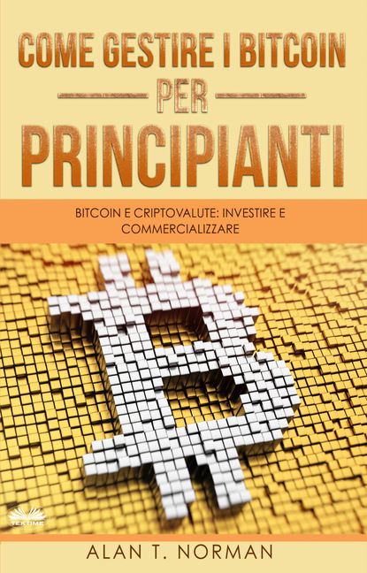 Скачать книгу Come Gestire I Bitcoin – Per Principianti