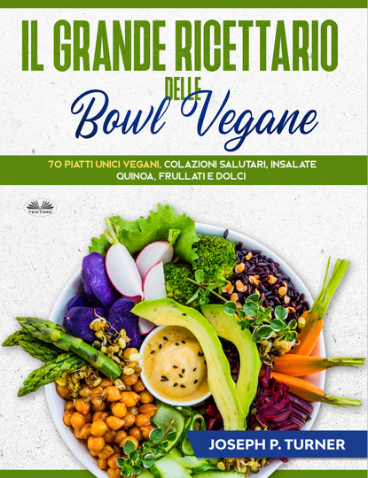 Скачать книгу Il Grande Ricettario Delle Bowl Vegane