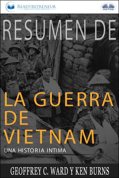 Скачать книгу Resumen De La Guerra De Vietnam: Una Historia Íntima Por Geoffrey C. Ward Y Ken Burns