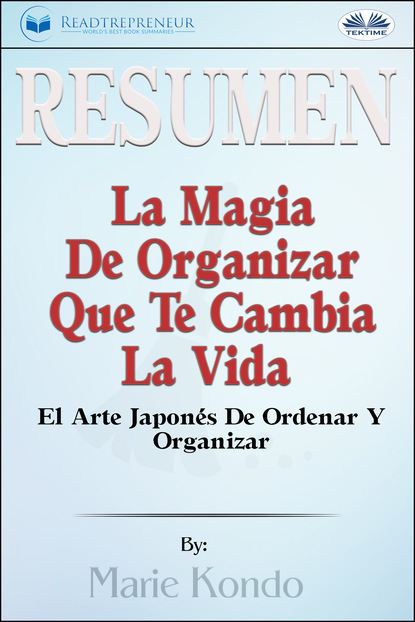 Скачать книгу Resumen De La Magia De Organizar Que Te Cambia La Vida