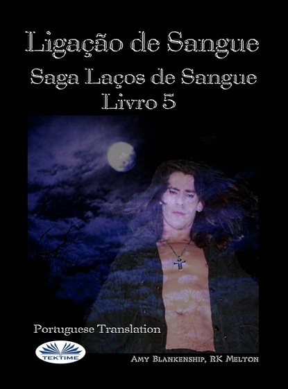 Скачать книгу Ligação De Sangue (Ligação De Sangue – Livro 5)