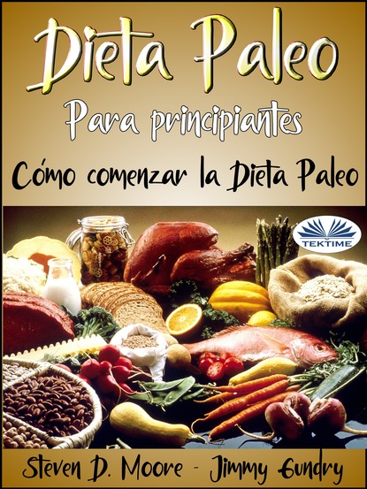 Скачать книгу Dieta Paleo Para Principiantes: Cómo Comenzar La Dieta Paleo