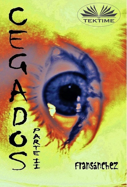 Скачать книгу Cegados Parte II