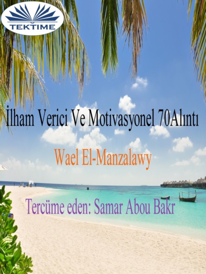 Скачать книгу İlham Verici Ve Motivasyonel 70 Alinti