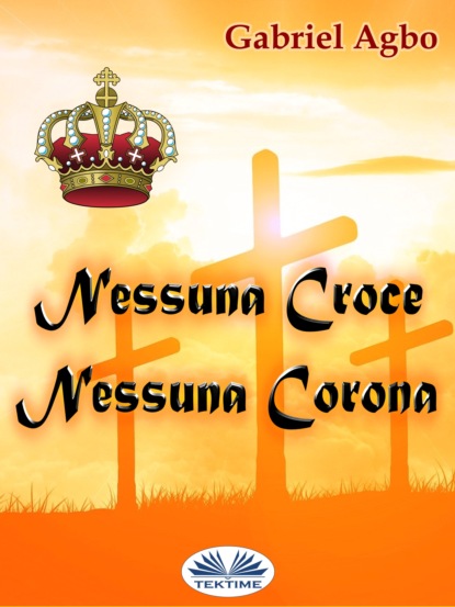 Скачать книгу Nessuna Croce, Nessuna Corona