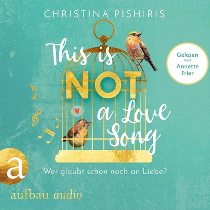 Скачать книгу This Is (Not) a Love Song - Wer glaubt schon noch an Liebe? (ungekürzt)
