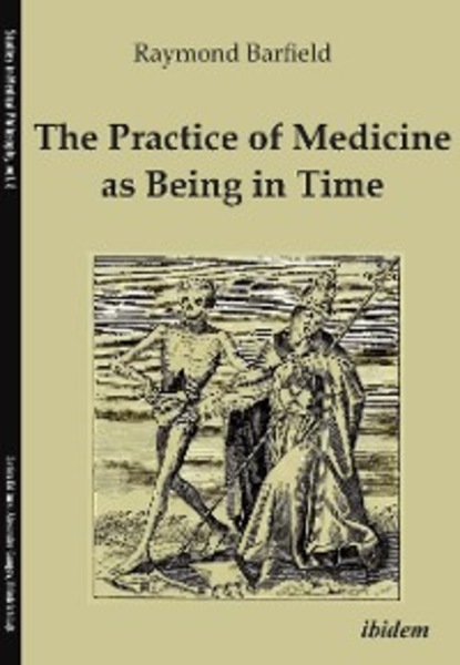 Скачать книгу The Practice of Medicine as Being in Time