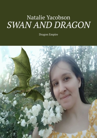 Скачать книгу Swan and Dragon. Dragon Empire