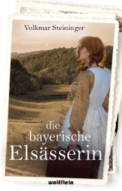 Скачать книгу Die bayerische Elsässerin