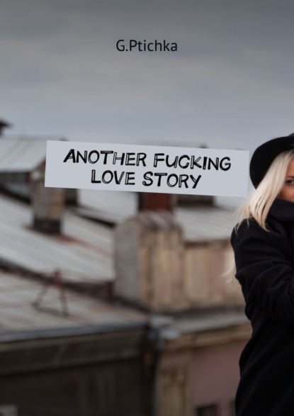 Скачать книгу Another Fucking Love Story
