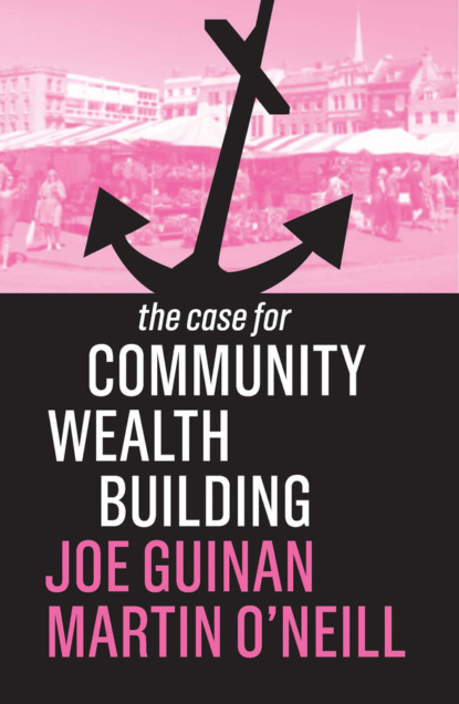 Скачать книгу The Case for Community Wealth Building