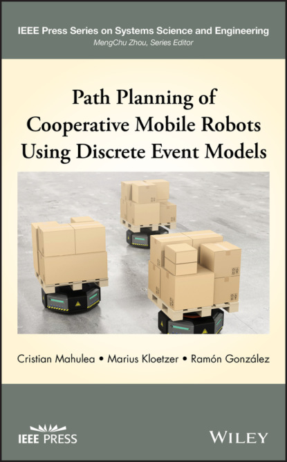Скачать книгу Path Planning of Cooperative Mobile Robots Using Discrete Event Models