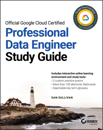 Скачать книгу Official Google Cloud Certified Professional Data Engineer Study Guide