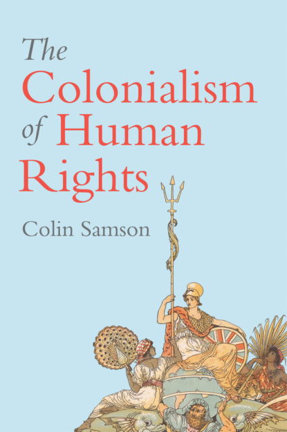 Скачать книгу The Colonialism of Human Rights