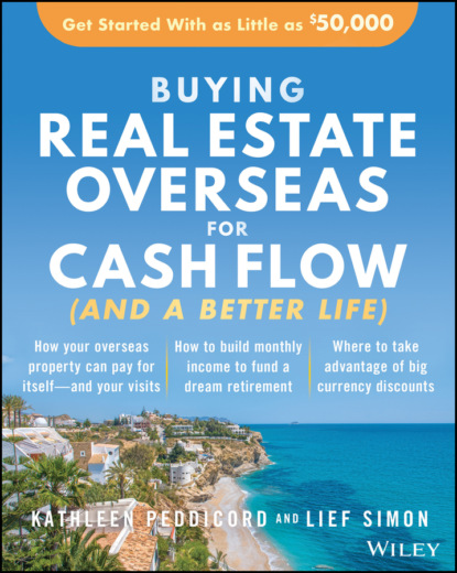 Скачать книгу Buying Real Estate Overseas For Cash Flow (And A Better Life)