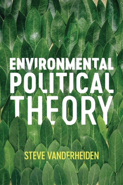 Скачать книгу Environmental Political Theory