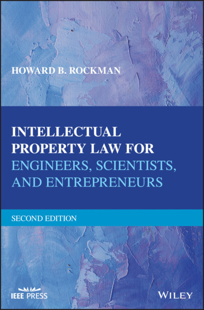 Скачать книгу Intellectual Property Law for Engineers, Scientists, and Entrepreneurs