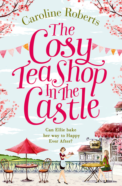 Скачать книгу The Cosy Teashop in the Castle