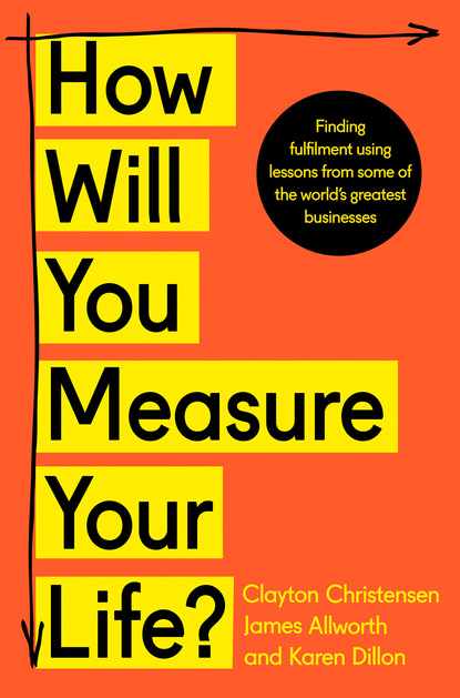 Скачать книгу How Will You Measure Your Life?