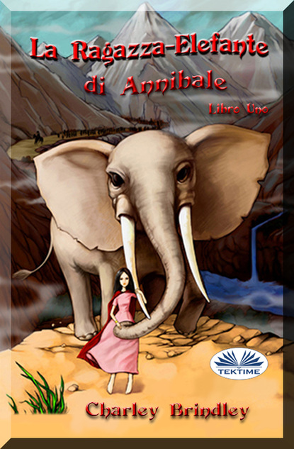 Скачать книгу La Ragazza-Elefante Di Annibale Libro Uno