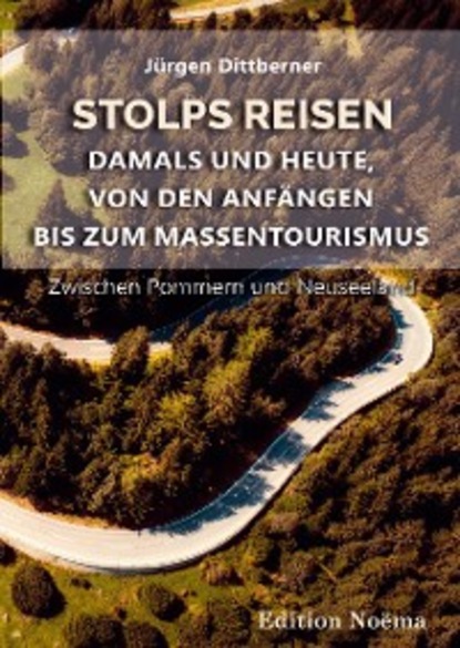 Скачать книгу Stolps Reisen: Damals und heute, von den Anfängen bis zum Massentourismus