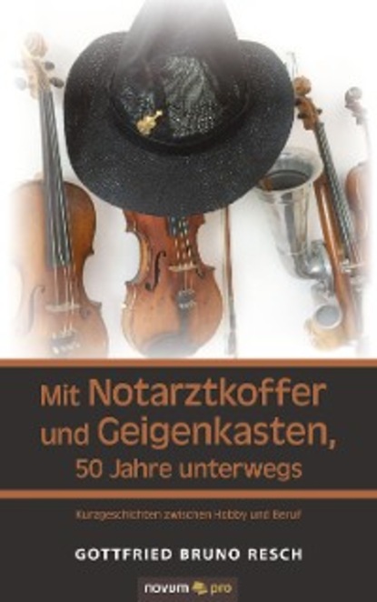 Скачать книгу Mit Notarztkoffer und Geigenkasten, 50 Jahre unterwegs
