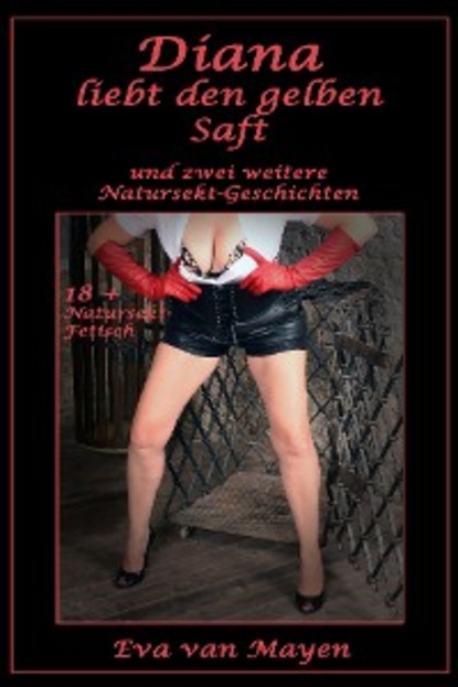 Скачать книгу Diana liebt den gelben Saft * und zwei weitere Natursekt-Geschichten