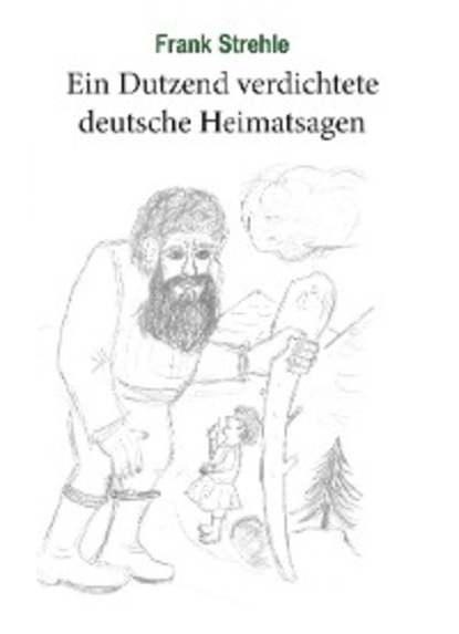 Скачать книгу Ein Dutzend verdichtete deutsche Heimatsagen