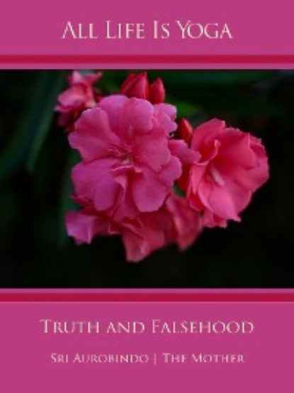 Скачать книгу All Life Is Yoga: Truth and Falsehood