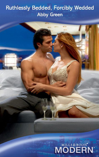 Скачать книгу Ruthlessly Bedded, Forcibly Wedded