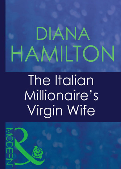 Скачать книгу The Italian Millionaire's Virgin Wife