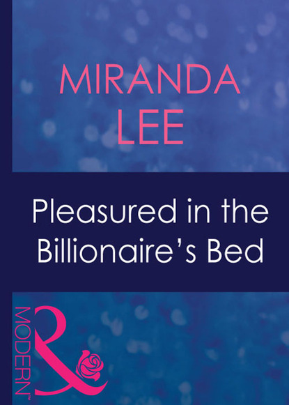 Скачать книгу Pleasured In The Billionaire's Bed