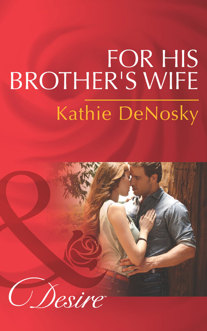 Скачать книгу For His Brother's Wife