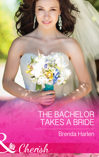 Скачать книгу The Bachelor Takes a Bride