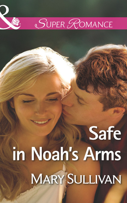 Скачать книгу Safe in Noah's Arms