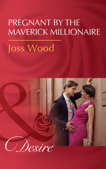 Скачать книгу Pregnant By The Maverick Millionaire