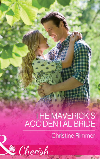 Скачать книгу The Maverick's Accidental Bride