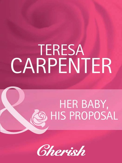 Скачать книгу Her Baby, His Proposal